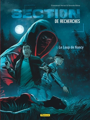 Section de recherches : gendarmerie nationale. Vol. 1. Le loup de Nancy - Emmanuel Herzet