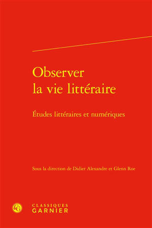 Observer la vie littéraire : études littéraires et numériques