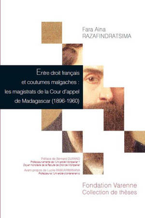 Entre droit français et coutumes malgaches : les magistrats de la Cour d'appel de Madagascar (1896-1960) - Fara Aina Razafindratsima