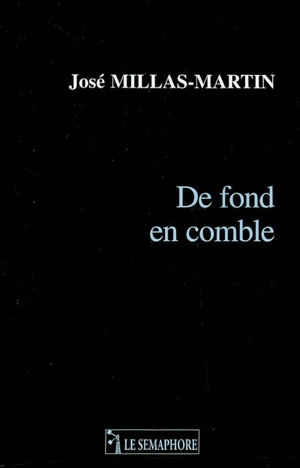 De fond en comble : poèmes et textes - José Millas-Martin