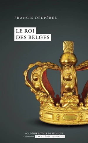 Le roi des Belges - Francis Delpérée