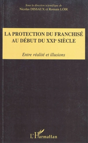 La protection du franchisé au début du XXIe siècle : entre réalité et illusions