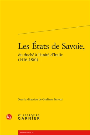 Les Etats de Savoie : du duché à l'unité d'Italie (1416-1861)