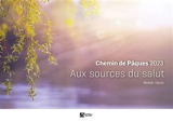 Chemin de Pâques 2023 : aux sources du salut - Michèle Clavier