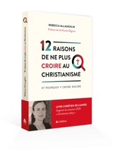 12 raisons de ne plus croire au christianisme : et pourquoi y croire encore - Rebecca McLaughlin