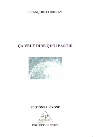 Ca veut dire quoi partir - François Coudray