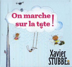 On marche sur la tête ! - Xavier Stubbe