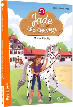 Jade et les chevaux. Mon ami Spotty - Philippine de Gréa