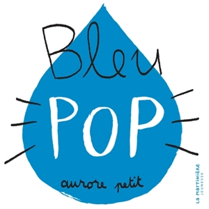 Bleu pop - Aurore Petit