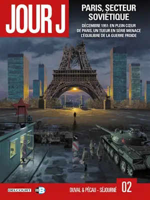 Jour J. Vol. 2. Paris, secteur soviétique : décembre 1951, en plein coeur de Paris, un tueur en série menace l'équilibre de la guerre froide - Fred Duval