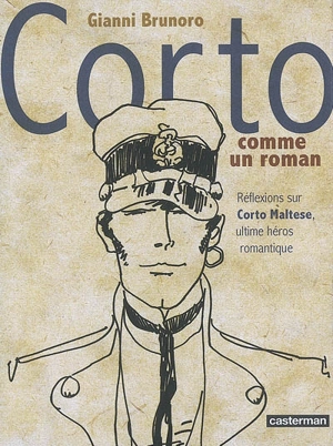 Corto comme un roman : réflexions sur Corto Maltese, ultime héros romantique - Gianni Brunoro