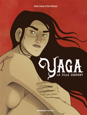 Yaga : la fille serpent - Antoine Ozanam