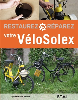 Restaurez, réparez votre VéloSolex - Sylvie Méneret