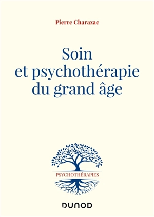 Soin et psychothérapie du grand âge - Pierre-Marie Charazac