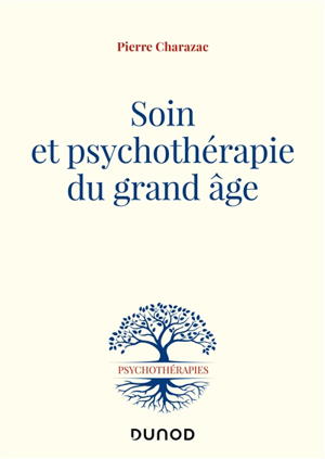 Soin et psychothérapie du grand âge - Pierre-Marie Charazac