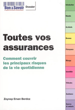 Toutes vos assurances : comment couvrir les principaux risques de la vie quotidienne - Zeynep Ersan Berdoz