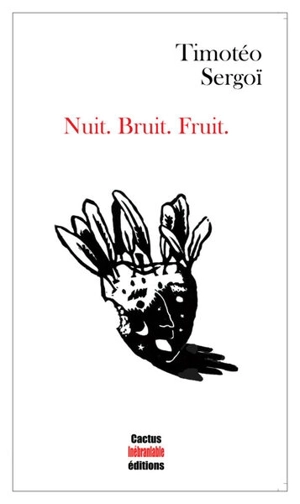 Nuit. Bruit. Fruit - Timotéo Sergoï