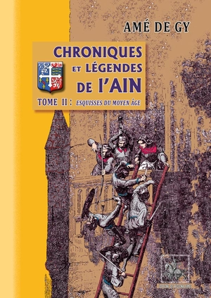 Chroniques et légendes de l'Ain. Vol. 2. Esquisses du Moyen Age - Amé de Gy