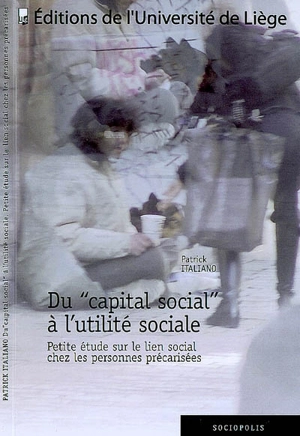 Du capital social à l'utilité sociale : petite étude sur le lien social chez les personnes précarisées - Patrick Italiano