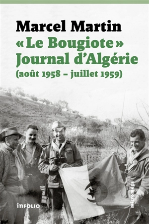 Le bougiote : journal d'Algérie (août 1958-juillet 1959) - Marcel Martin