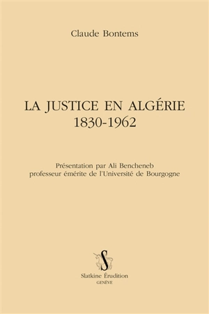La justice en Algérie : 1830-1962 - Claude Bontems