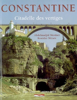 Constantine : citadelle des vertiges - Abdelmadjid Merdaci