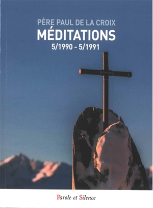 Méditations. 5-1990-5-1991 - Paul de la Croix