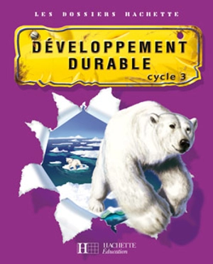 Le développement durable cycle 3 : guide pédagogique - Cécile de Ram