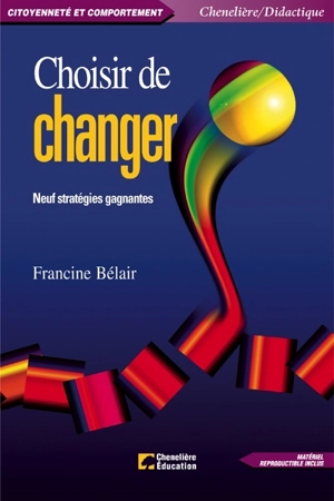 Choisir de changer : neuf stratégies gagnantes - Francine Bélair