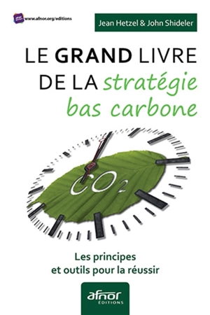 Le grand livre de la stratégie bas carbone : les principes et outils pour la réussir - Jean Hetzel