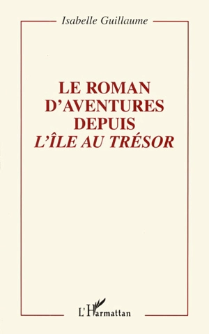 Le roman d'aventures depuis L'île au trésor - Isabelle Guillaume