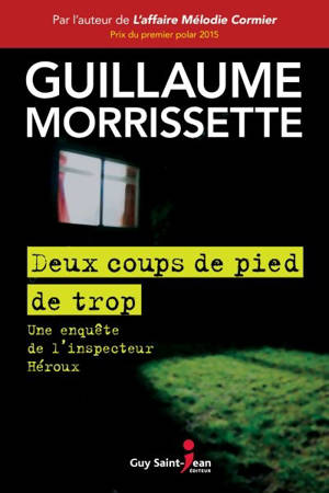 Deux coups de pied de trop : une enquête de l'inspecteur Héroux - Guillaume Morrissette