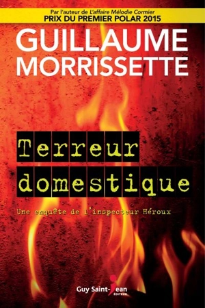 Terreur domestique : une enquête de l'inspecteur Héroux - Guillaume Morrissette