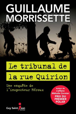 Le tribunal de la rue Quirion : une enquête de l'inspecteur Héroux - Guillaume Morrissette