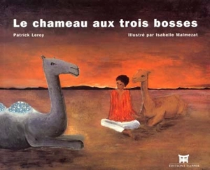 Le chameau aux trois bosses - Patrick Leroy