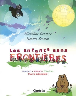 Les enfants sans frontières : pour le préscolaire : français, anglais, espagnol - Couture, Micheline