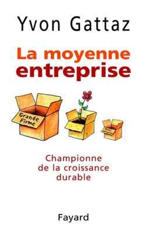 La moyenne entreprise : championne de la croissance durable - Yvon Gattaz