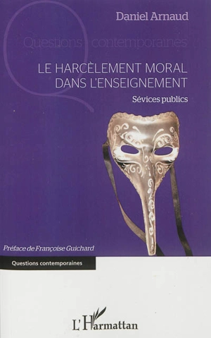 Le harcèlement moral dans l'enseignement : sévices publics - Daniel Arnaud