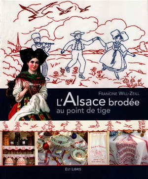 L'Alsace brodée au point de tige - Francine Will-Zeil