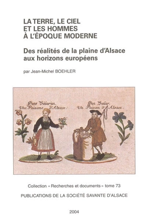 La terre, le ciel et les hommes à l'époque moderne : des réalités de la plaine d'Alsace aux horizons européens : 35 années de recherches d'histoire rurale (1968-2003) - Jean-Michel Boehler