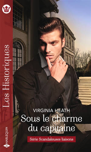 Sous le charme du capitaine : scandaleuses liaisons - Virginia Heath