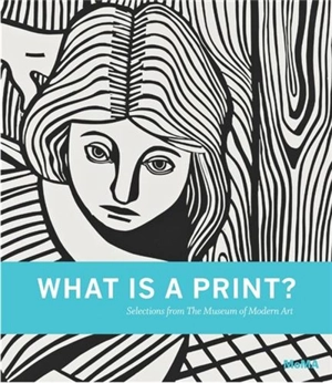 What is a Print ? : Selections from The Museum of Modern Art - Sarah Suzuki