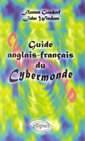 Guide bilingue anglais-français du cybermonde - Florent Gusdorf