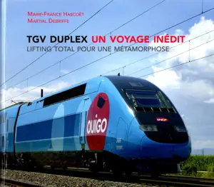 TGV DUPLEX UN VOYAGE INEDIT - HASCOET/DEBRIFFE
