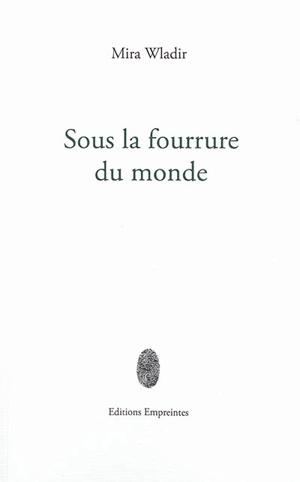 Sous la fourrure du monde - Mira Wladir