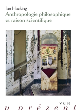 Anthropologie philosophique et raison scientifique - Ian Hacking