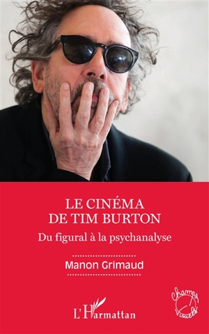 Le cinéma de Tim Burton : du figural à la psychanalyse - Manon Grimaud