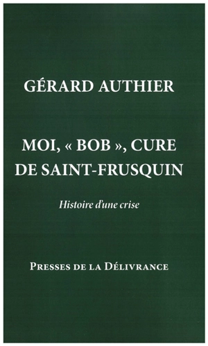 Moi, "Bob", curé de Saint-Frusquin - Gérard Authier