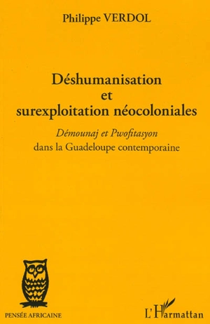 Déshumanisation et surexploitation néocoloniales : démounaj et pwofitasyon dans la Guadeloupe contemporaine - Philippe Verdol