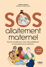 SOS allaitement maternel : tous les conseils pour vivre votre allaitement en conscience et en confiance - Agathe Le Bourhis